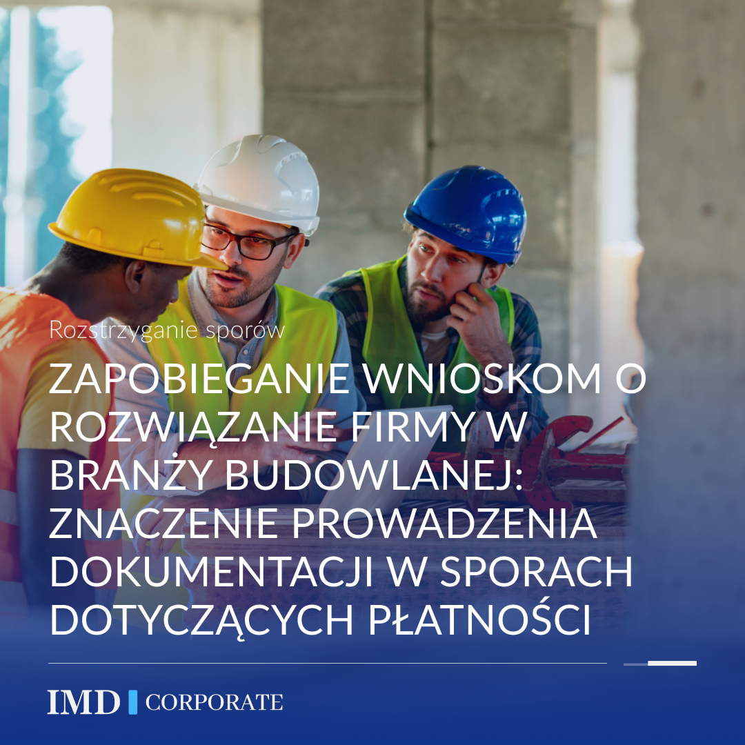 Zapobieganie wnioskom o rozwiązanie firmy w branży budowlanej: znaczenie prowadzenia dokumentacji w sporach dotyczących płatności